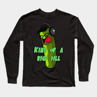 Big Dill Long Sleeve T-Shirt